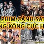 Phim Cảnh Sát Hình Sự Hồng Kông Mới Nhất